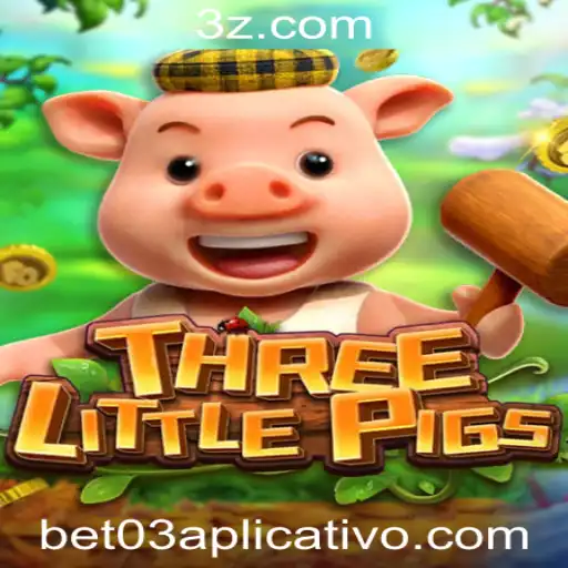 Bet 03 app Download - Descubra o Fascinante Jogo THREELITTLEPIGS